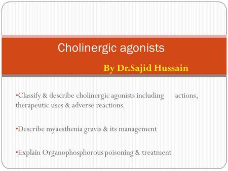 Cholinergic agonists By Dr.Sajid Hussain