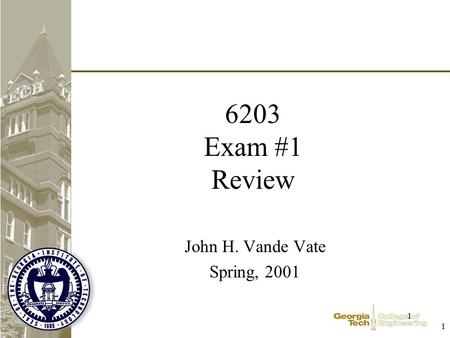 1 1 6203 Exam #1 Review John H. Vande Vate Spring, 2001.