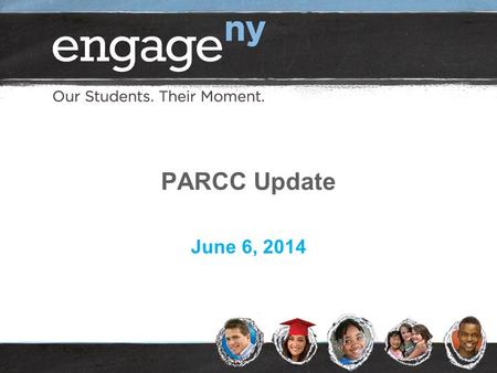 PARCC Update June 6, 2014. PARCC Update Today’s Presentation:  PARCC Field Test  Lessons Learned from the Field Test  PARCC Resources 2.