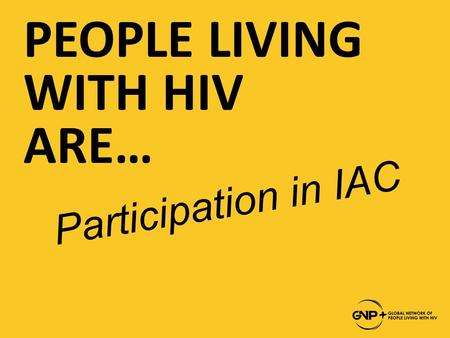 PEOPLE LIVING WITH HIV ARE… Participation in IAC.