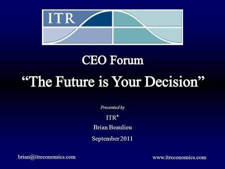 Presented by ITR ® Brian Beaulieu September 2011.