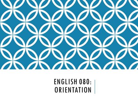 ENGLISH 080: ORIENTATION. WELCOME TO PAGE ONE— YOUR WRITING AND LANGUAGE CENTER!