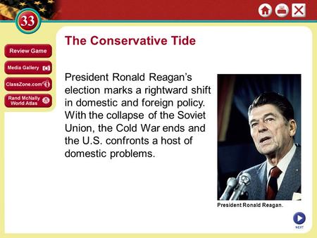 President Ronald Reagan. The Conservative Tide President Ronald Reagan’s election marks a rightward shift in domestic and foreign policy. With the collapse.