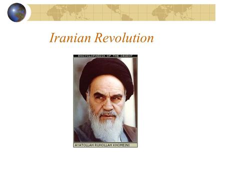 Iranian Revolution Ayatollah Khomeini Iranian Shi’ite leader February 1979 Overthrow Shah of Iran Hostage Crisis “Get rid of all western influences”