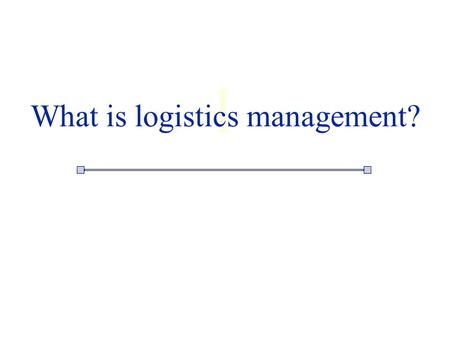 What is logistics management?