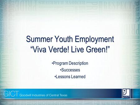 Summer Youth Employment “Viva Verde! Live Green!” Program Description Successes Lessons Learned.