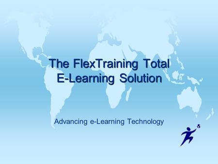 The FlexTraining Total E-Learning Solution