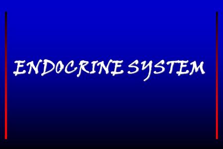 ENDOCRINE SYSTEM 1.