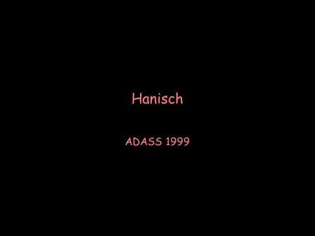 Hanisch ADASS 1999. Distributed Data Systems and Services for Astronomy and the Space Sciences Robert J. Hanisch Space Telescope Science Institute Baltimore,