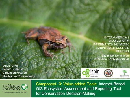 © Mark Godfrey Component 3: Value-added Tools: Internet-Based GIS Ecosystem Assessment and Reporting Tool for Conservation Decision-Making INTER-AMERICAN.