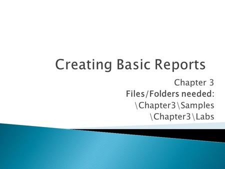 Chapter 3 Files/Folders needed: \Chapter3\Samples \Chapter3\Labs.