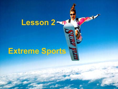 Lesson 2 Extreme Sports.