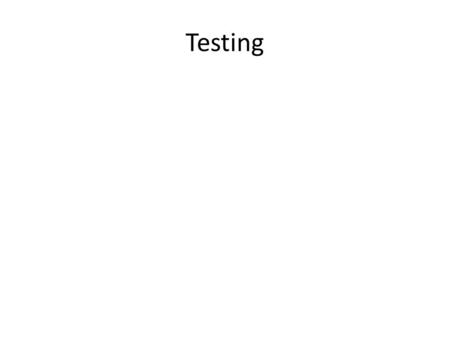 Testing. Definition From the dictionary- the means by which the presence, quality, or genuineness of anything is determined; a means of trial. For software.