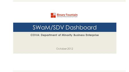 SWaM/SDV Dashboard COVA: Department of Minority Business Enterprise October 2012.