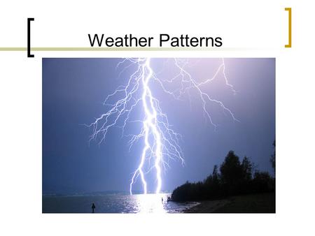 Weather Patterns.