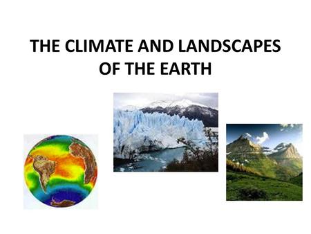 THE CLIMATE AND LANDSCAPES OF THE EARTH. WARM CLIMATES Warm Climates are between the TROPIC OF CANCER and the TROPIC OF CAPRICORN. They are: – EQUATORIAL.