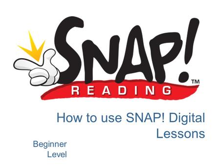 How to use SNAP! Digital Lessons Beginner Level. By the end of this lesson, I will be able to:  Find and open the Mobl21 app or open the Desktop Widget.