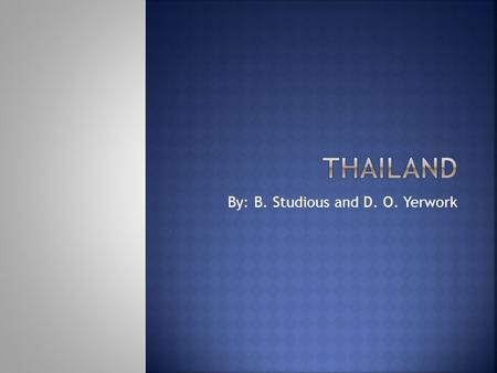 By: B. Studious and D. O. Yerwork. Thai established a kingdom at Sukhothai Sukhothai was conquered by the kingdom of Ayutthaya Ayutthaya was overthrown.