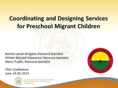Coordinating and Designing Services for Preschool Migrant Children Bonnie Larson-Brogdon, Resource Specialist Miriam Blaisdell Ndaayezwi, Resource Specialist.