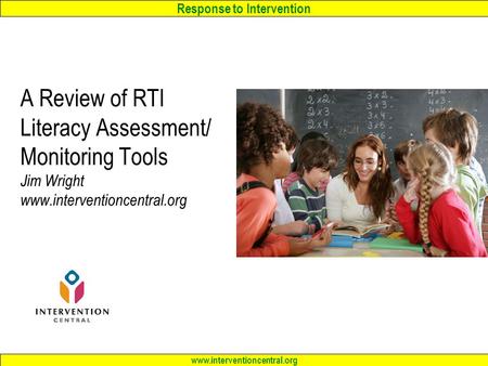 A Review of RTI Literacy Assessment/ Monitoring Tools Jim Wright www