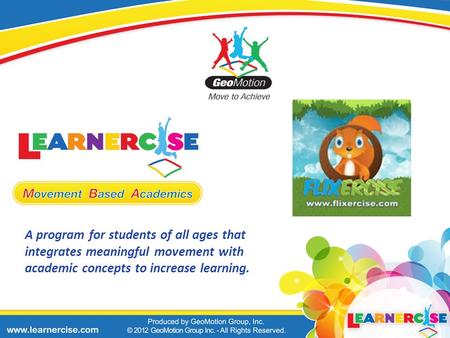 A program for students of all ages that integrates meaningful movement with academic concepts to increase learning.