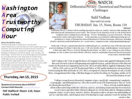 26th WATCH: Differential Privacy: Theoretical and Practical Challenges Salil Vadhan Harvard University THURSDAY Jan. 15, Noon, Room 110 W ashington A rea.