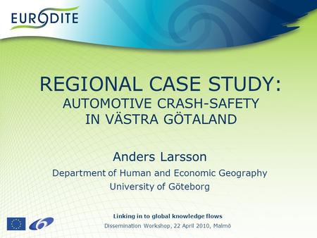 REGIONAL CASE STUDY: AUTOMOTIVE CRASH-SAFETY IN VÄSTRA GÖTALAND Anders Larsson Department of Human and Economic Geography University of Göteborg Linking.