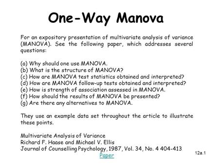 One-Way Manova For an expository presentation of multivariate analysis of variance (MANOVA). See the following paper, which addresses several questions: