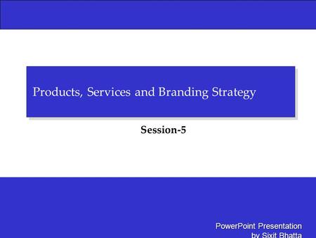 Products, Services and Branding Strategy