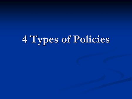 4 Types of Policies. Who Benefits From… Why do politicians have to make a choice? Scarcity forces us to choose Scarcity forces us to choose Unlimited.