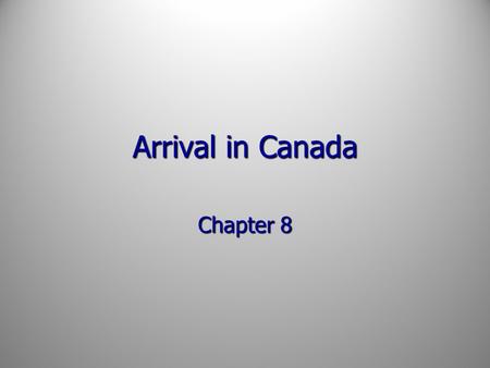 Arrival in Canada Chapter 8.