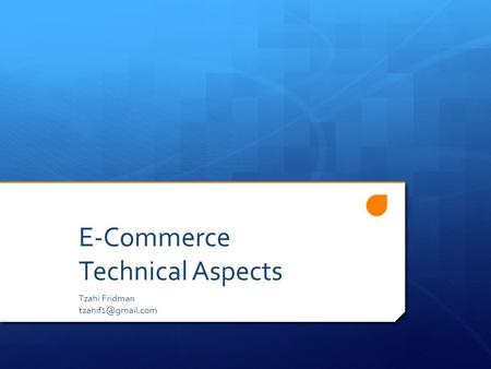 E-Commerce Technical Aspects Tzahi Fridman