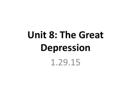 Unit 8: The Great Depression