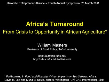 Africa’s Turnaround William Masters Professor of Food Policy, Tufts University   From Crisis.