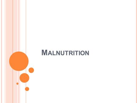 M ALNUTRITION. M ALNUTRITION AMONG IDU S : B ASIC FACTS Drug users are at increased risk of malnutrition regardless of whether or not they are infected.