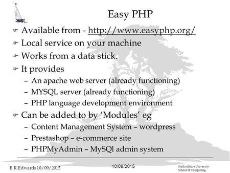 10/09/2015 E.R.Edwards 10/09/2015 Staffordshire University School of Computing Easy PHP F Available from -