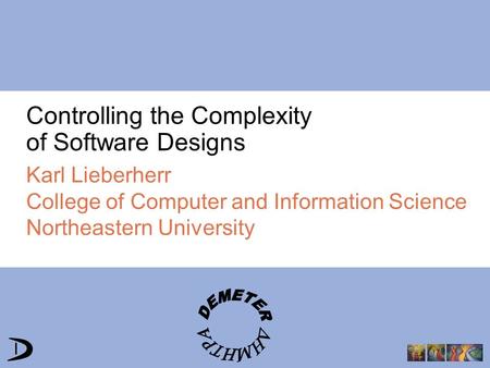 Controlling the Complexity of Software Designs Karl Lieberherr College of Computer and Information Science Northeastern University.