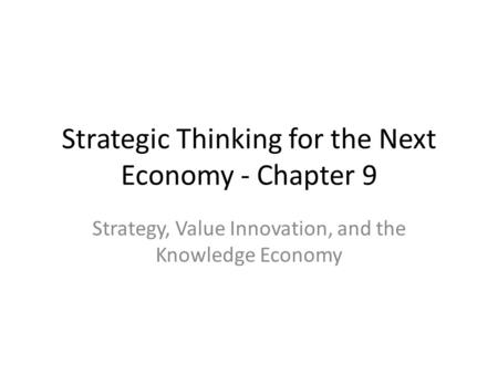 Strategic Thinking for the Next Economy - Chapter 9