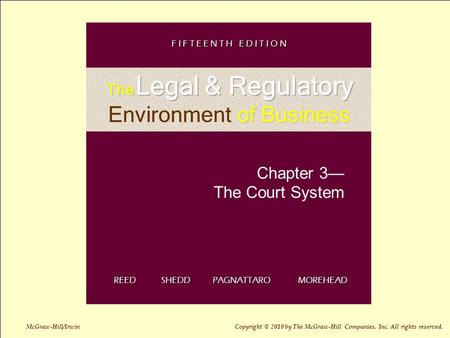 3-1 Chapter 3— The Court System REED SHEDD PAGNATTARO MOREHEAD F I F T E E N T H E D I T I O N McGraw-Hill/Irwin Copyright © 2010 by The McGraw-Hill Companies,