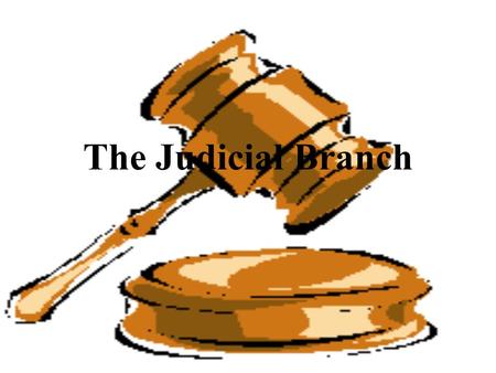 The Judicial Branch. The Constitution and the National Judiciary Article III of the Constitution establishes: –a Supreme Court in which the judicial power.