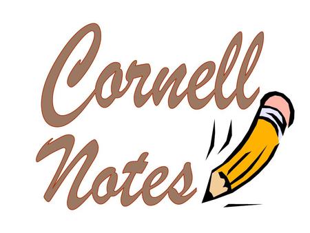 Core Standard 4: (W) Informational, Research, and Persuasive Texts Core Standard 7: Listening and Speaking 1.Cornell Note-taking 8.4.11 Identify topics;