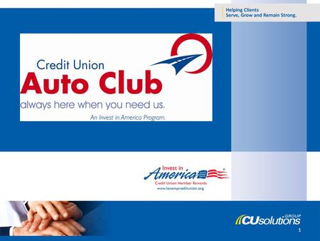 1. What is Credit Union Auto Club? The newest Invest in America program Created exclusively for credit union members Provides unparalleled service and.