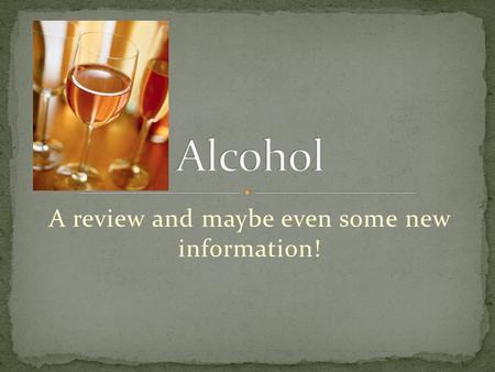A review and maybe even some new information!. I can identify the negative effects of alcohol on the mind and body. I understand the difference between.