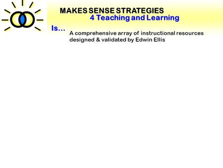 MAKES SENSE STRATEGIES 4 Teaching and Learning Is…
