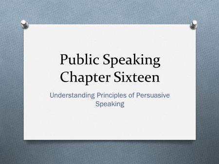 Public Speaking Chapter Sixteen