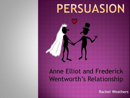 Rachel Weathers Anne Elliot and Frederick Wentworth’s Relationship.