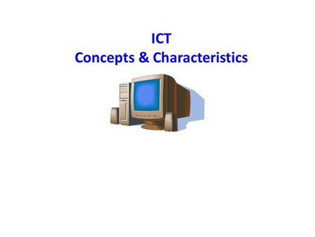 ICT Concepts & Characteristics. What is Computer ?  Computer is an electronic device.  Can store large amounts of data.  Can performing operations.