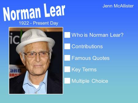 Norman Lear Who is Norman Lear? Contributions Famous Quotes Key Terms