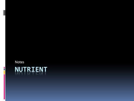 Notes. Nutrients  The food you eat is a source of nutrients.  Nutrients keep your body functioning.