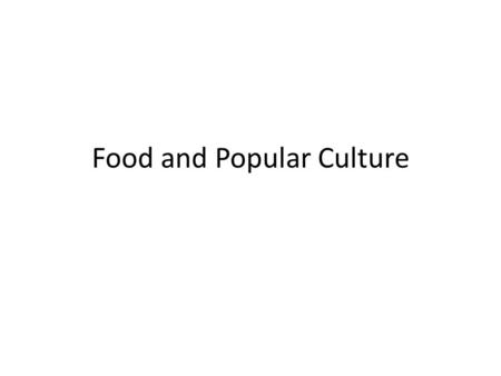 Food and Popular Culture